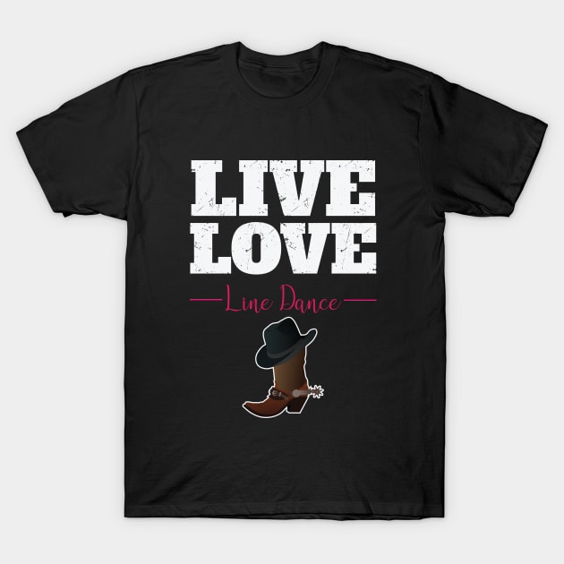 Line Dancing - Live Love Line Dance T-Shirt by Kudostees